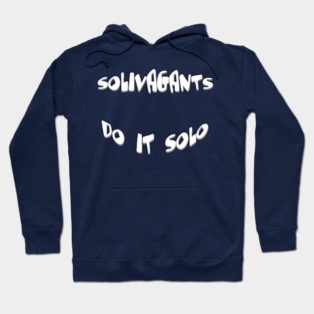 Solivagants Do It Solo Lone Traveler Quote Hoodie by taiche